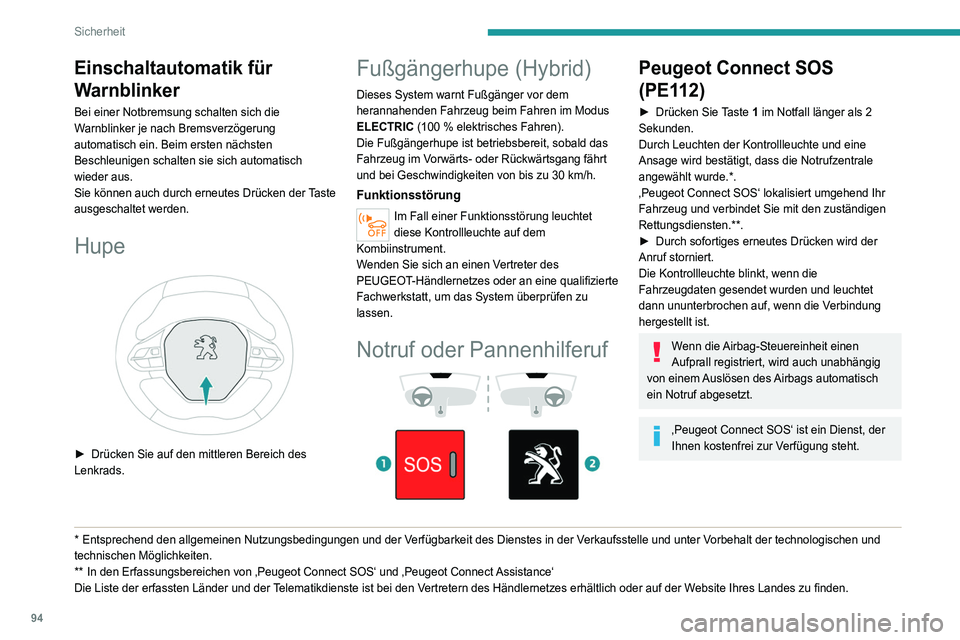 PEUGEOT 5008 2020 Betriebsanleitungen (in German) 94
Sicherheit
Funktionsweise des Systems
– Beim Einschalten der Zündung leuchtet die
Kontrollleuchte zunächst rot und dann grün auf
und erlischt schließlich: Das System funktioniert
ordnungsg PEUGEOT 5008 2020 Betriebsanleitungen (in German) 94
Sicherheit
Funktionsweise des Systems
– Beim Einschalten der Zündung leuchtet die
Kontrollleuchte zunächst rot und dann grün auf
und erlischt schließlich: Das System funktioniert
ordnungsg