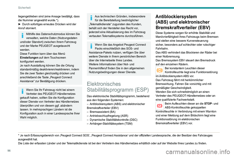 PEUGEOT 5008 2020 Betriebsanleitungen (in German) 96
Sicherheit
Halten Sie unbedingt an, sobald dies gefahrlos
möglich ist.
Wenden Sie sich an einen Vertreter des
PEUGEOT-Händlernetzes oder an eine qualifizierte
Fachwerkstatt.
Das ABS-System kan PEUGEOT 5008 2020 Betriebsanleitungen (in German) 96
Sicherheit
Halten Sie unbedingt an, sobald dies gefahrlos
möglich ist.
Wenden Sie sich an einen Vertreter des
PEUGEOT-Händlernetzes oder an eine qualifizierte
Fachwerkstatt.
Das ABS-System kan