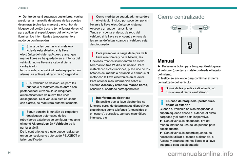 PEUGEOT 5008 2020 Manual del propietario (in Spanish) 34
Acceso
► Dentro de los 5 segungos posteriores, vuelva
presionar la manecilla de alguna de las puertas
delanteras (sobre las marcas) o el control de
bloqueo del portón trasero (en el lateral d PEUGEOT 5008 2020 Manual del propietario (in Spanish) 34
Acceso
► Dentro de los 5 segungos posteriores, vuelva
presionar la manecilla de alguna de las puertas
delanteras (sobre las marcas) o el control de
bloqueo del portón trasero (en el lateral d