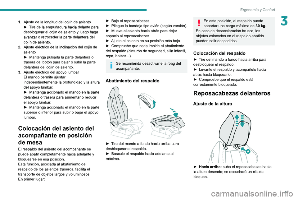 PEUGEOT 5008 2020 Manual del propietario (in Spanish) 49
Ergonomía y Confort
31.Ajuste de la longitud del cojín de asiento
►
T ire de la empuñadura hacia delante para
desbloquear el cojín de asiento y luego haga
avanzar o retroceder la parte del PEUGEOT 5008 2020 Manual del propietario (in Spanish) 49
Ergonomía y Confort
31.Ajuste de la longitud del cojín de asiento
►
T ire de la empuñadura hacia delante para
desbloquear el cojín de asiento y luego haga
avanzar o retroceder la parte del