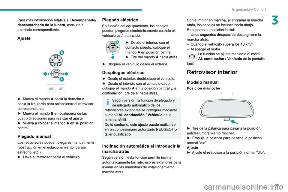 PEUGEOT 5008 2020 Manual del propietario (in Spanish) 53
Ergonomía y Confort
3Para más información relativa al Desempañado/
desescarchado de la luneta, consulte el
apartado correspondiente.
Ajuste
► Mueva el mando A hacia la derecha o
hacia PEUGEOT 5008 2020 Manual del propietario (in Spanish) 53
Ergonomía y Confort
3Para más información relativa al Desempañado/
desescarchado de la luneta, consulte el
apartado correspondiente.
Ajuste
► Mueva el mando A hacia la derecha o
hacia