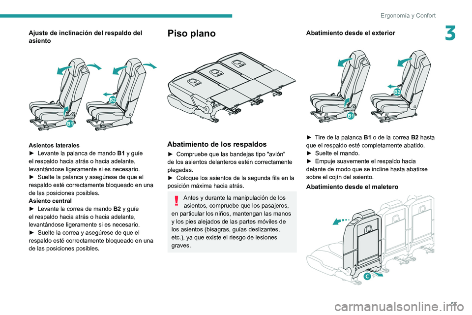 PEUGEOT 5008 2020 Manual del propietario (in Spanish) 57
Ergonomía y Confort
3Ajuste de inclinación del respaldo del
asiento
Asientos laterales
► Levante la palanca de mando B1
y guíe
el respaldo hacia atrás o hacia adelante,
levantándose PEUGEOT 5008 2020 Manual del propietario (in Spanish) 57
Ergonomía y Confort
3Ajuste de inclinación del respaldo del
asiento
Asientos laterales
► Levante la palanca de mando B1
y guíe
el respaldo hacia atrás o hacia adelante,
levantándose