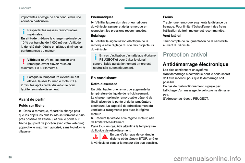 PEUGEOT 5008 2020  Manuel du propriétaire (in French) 11 8
Conduite
importantes et exige de son conducteur une 
attention particulière.
Respecter les masses remorquables 
maximales.
En altitude
  : réduire la charge maximale de 
10
 
% par tranche de 1