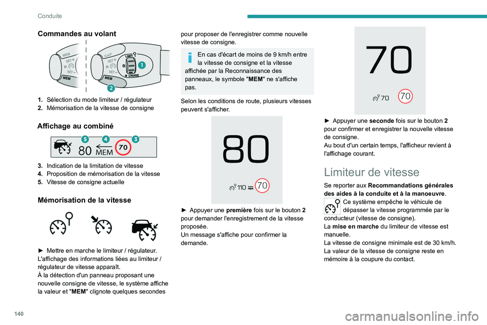 PEUGEOT 5008 2020  Manuel du propriétaire (in French) 140
Conduite
Commandes au volant
1.Sélection du mode limiteur   / régulateur
2. Mémorisation de la vitesse de consigne
Affichage au combiné 
 
3.Indication de la limitation de vitesse
4. Propositi