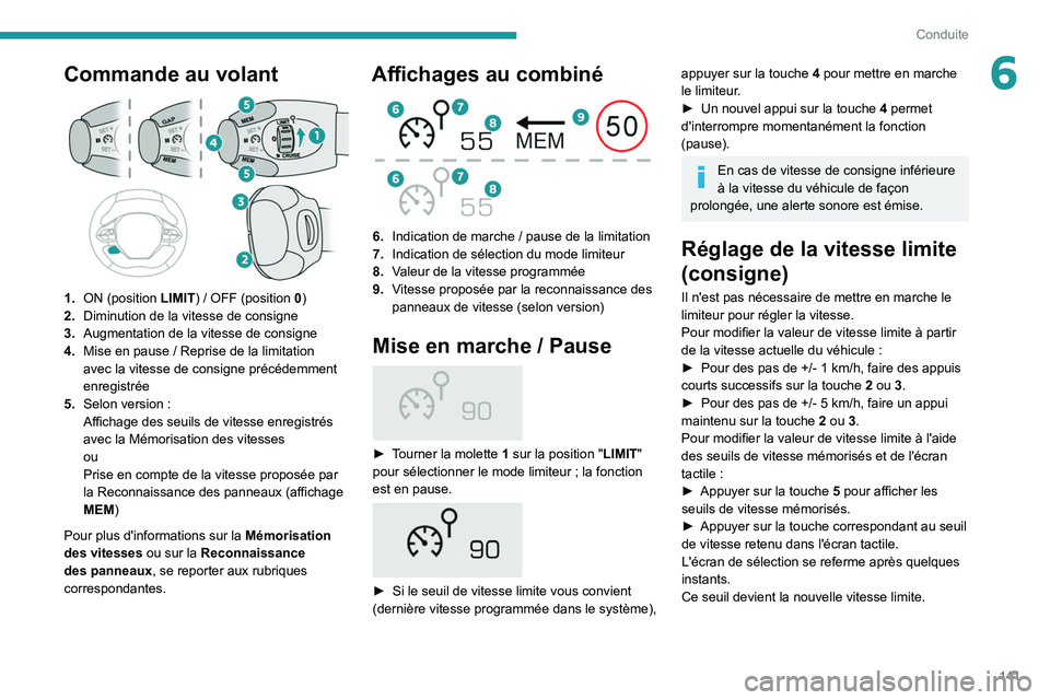 PEUGEOT 5008 2020  Manuel du propriétaire (in French) 141
Conduite
6Commande au volant 
 
1.ON (position LIMIT)   / OFF (position 0)
2. Diminution de la vitesse de consigne
3. Augmentation de la vitesse de consigne
4. Mise en pause
  / Reprise de la limi
