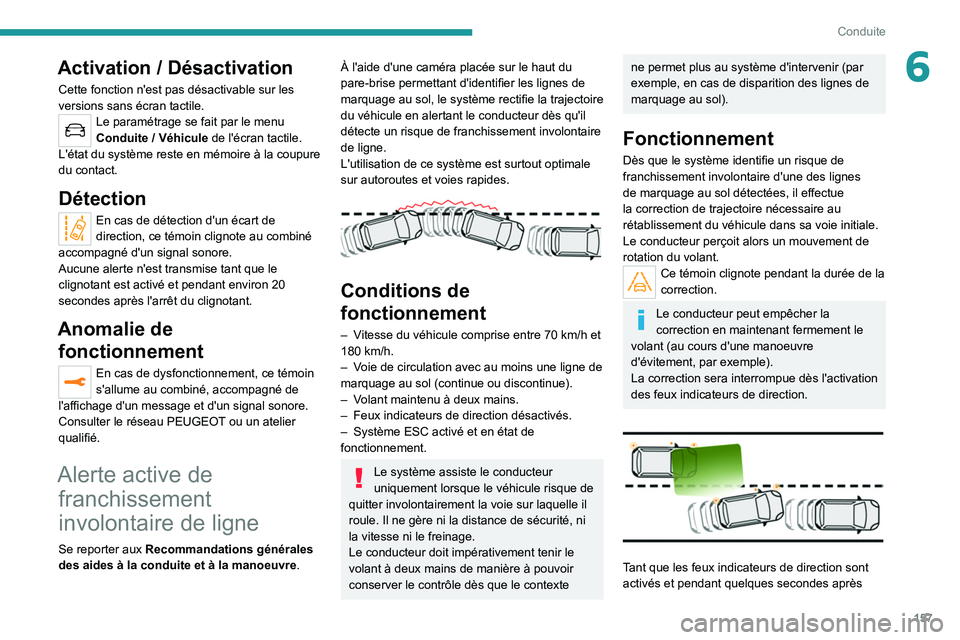PEUGEOT 5008 2020 Manuel du propriétaire (in French) 157
Conduite
6Activation / Désactivation
Cette fonction n'est pas désactivable sur les
versions sans écran tactile.
Le paramétrage se fait par le menu
Conduite / Véhicule de l'écran PEUGEOT 5008 2020 Manuel du propriétaire (in French) 157
Conduite
6Activation / Désactivation
Cette fonction n'est pas désactivable sur les
versions sans écran tactile.
Le paramétrage se fait par le menu
Conduite / Véhicule de l'écran