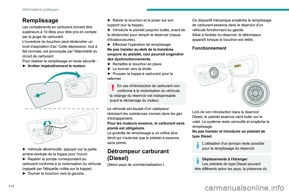 PEUGEOT 5008 2020 Manuel du propriétaire (in French) 174
Informations pratiques
Remplissage
Les compléments en carburant doivent être
supérieurs à 10 litres pour être pris en compte
par la jauge de carburant.
L'ouverture du bouchon peut déc PEUGEOT 5008 2020 Manuel du propriétaire (in French) 174
Informations pratiques
Remplissage
Les compléments en carburant doivent être
supérieurs à 10 litres pour être pris en compte
par la jauge de carburant.
L'ouverture du bouchon peut déc