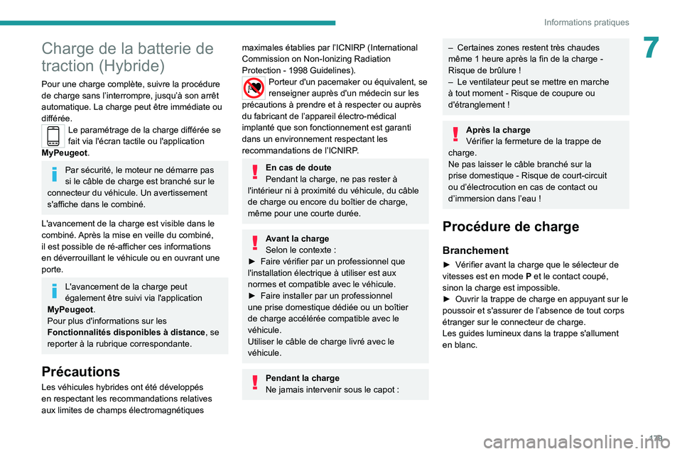 PEUGEOT 5008 2020 Manuel du propriétaire (in French) 179
Informations pratiques
7Charge de la batterie de
traction (Hybride)
Pour une charge complète, suivre la procédure
de charge sans l’interrompre, jusqu’à son arrêt
automatique. La charge PEUGEOT 5008 2020 Manuel du propriétaire (in French) 179
Informations pratiques
7Charge de la batterie de
traction (Hybride)
Pour une charge complète, suivre la procédure
de charge sans l’interrompre, jusqu’à son arrêt
automatique. La charge