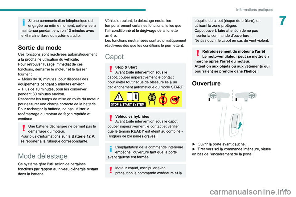 PEUGEOT 5008 2020 Manuel du propriétaire (in French) 187
Informations pratiques
7Si une communication téléphonique est
engagée au même moment, celle-ci sera
maintenue pendant environ 10
minutes avec
le kit mains-libres du système audio.
Sortie PEUGEOT 5008 2020 Manuel du propriétaire (in French) 187
Informations pratiques
7Si une communication téléphonique est
engagée au même moment, celle-ci sera
maintenue pendant environ 10
minutes avec
le kit mains-libres du système audio.
Sortie