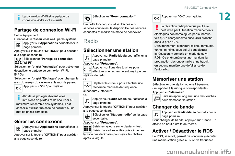 PEUGEOT 5008 2020 Manuel du propriétaire (in French) 279
PEUGEOT Connect Nav
12La connexion Wi-Fi et le partage de
connexion Wi-Fi sont exclusifs.
Partage de connexion Wi-Fi
Selon équipement.
Création d’un réseau local Wi-Fi par le système.
Appuy PEUGEOT 5008 2020 Manuel du propriétaire (in French) 279
PEUGEOT Connect Nav
12La connexion Wi-Fi et le partage de
connexion Wi-Fi sont exclusifs.
Partage de connexion Wi-Fi
Selon équipement.
Création d’un réseau local Wi-Fi par le système.
Appuy