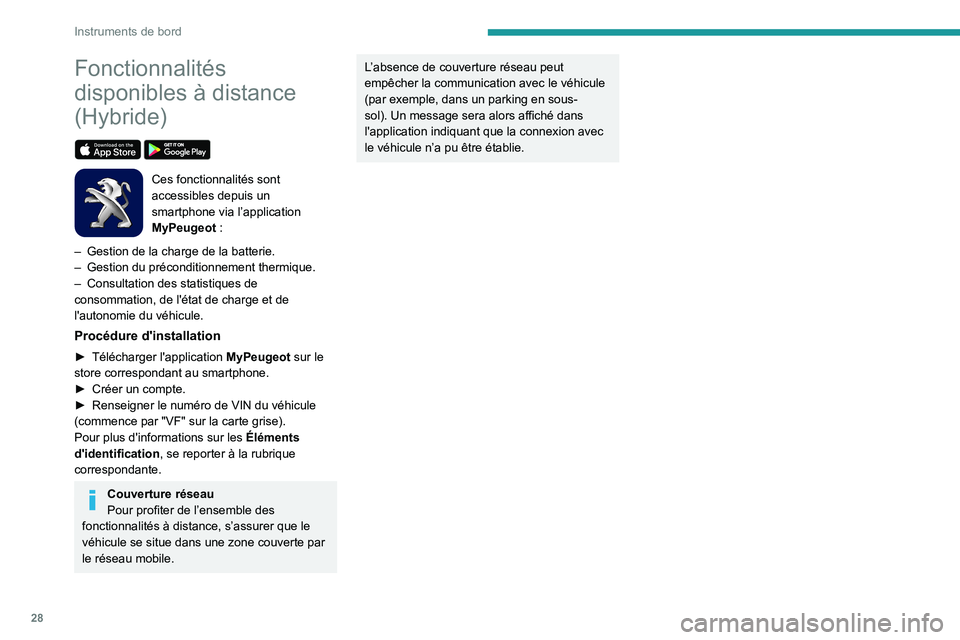 PEUGEOT 5008 2020 Manuel du propriétaire (in French) 28
Instruments de bord
Fonctionnalités
disponibles à distance
(Hybride)
Ces fonctionnalités sont
accessibles depuis un
smartphone via l’application
MyPeugeot :
–
Gestion de la
cha PEUGEOT 5008 2020 Manuel du propriétaire (in French) 28
Instruments de bord
Fonctionnalités
disponibles à distance
(Hybride)
Ces fonctionnalités sont
accessibles depuis un
smartphone via l’application
MyPeugeot :
–
Gestion de la
cha