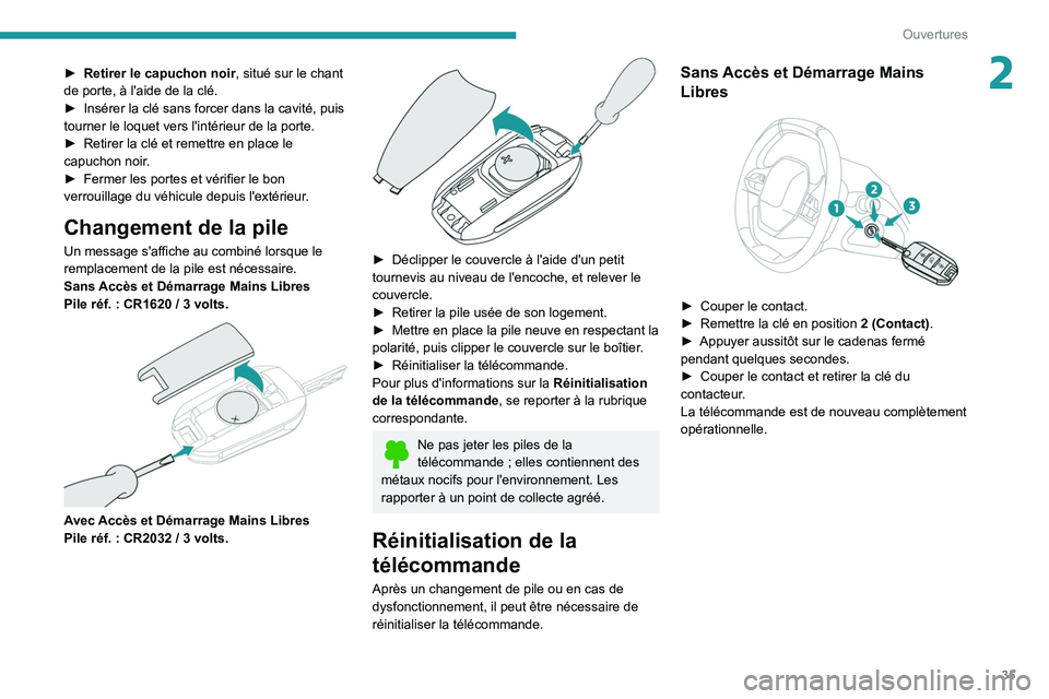 PEUGEOT 5008 2020 Manuel du propriétaire (in French) 35
Ouvertures
2► Retirer le capuchon noir, situé sur le chant
de porte, à l'aide de la clé.
â–º
Insérer la clé sans forcer dans la cavité, puis
tourner le loquet vers l'intérieur PEUGEOT 5008 2020 Manuel du propriétaire (in French) 35
Ouvertures
2► Retirer le capuchon noir, situé sur le chant
de porte, à l'aide de la clé.
â–º
Insérer la clé sans forcer dans la cavité, puis
tourner le loquet vers l'intérieur