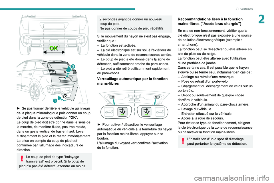 PEUGEOT 5008 2020 Manuel du propriétaire (in French) 41
Ouvertures
2
► Se positionner derrière le véhicule au niveau
de la plaque minéralogique puis donner un coup
de pied dans la zone de détection " OK
".
Le coup de pied doit être do PEUGEOT 5008 2020 Manuel du propriétaire (in French) 41
Ouvertures
2
► Se positionner derrière le véhicule au niveau
de la plaque minéralogique puis donner un coup
de pied dans la zone de détection " OK
".
Le coup de pied doit être do