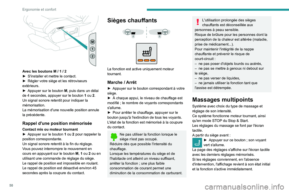 PEUGEOT 5008 2020 Manuel du propriétaire (in French) 50
Ergonomie et confort
Avec les boutons M / 1 / 2
â–º S'installer et mettre le contact.
â–º
Régler votre siège et les rétroviseurs
extérieurs.
â–º
Appuyer sur le bouton M
, puis dan PEUGEOT 5008 2020 Manuel du propriétaire (in French) 50
Ergonomie et confort
Avec les boutons M / 1 / 2
â–º S'installer et mettre le contact.
â–º
Régler votre siège et les rétroviseurs
extérieurs.
â–º
Appuyer sur le bouton M
, puis dan