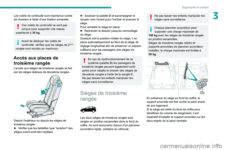 PEUGEOT 5008 2020 Manuel du propriétaire (in French) 57
Ergonomie et confort
3Les volets de continuité sont maintenus contre
les dossiers à l'aide d'une fixation aimantée.
Ces volets de continuité ne sont pas
conçus pour supporter une mas PEUGEOT 5008 2020 Manuel du propriétaire (in French) 57
Ergonomie et confort
3Les volets de continuité sont maintenus contre
les dossiers à l'aide d'une fixation aimantée.
Ces volets de continuité ne sont pas
conçus pour supporter une mas