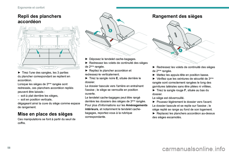 PEUGEOT 5008 2020 Manuel du propriétaire (in French) 58
Ergonomie et confort
Repli des planchers
accordéon
â–º Tirez l'une des sangles, les 3 parties
du plancher correspondant se replient en
accordéon.
Lorsque les sièges de 3
ème rangée PEUGEOT 5008 2020 Manuel du propriétaire (in French) 58
Ergonomie et confort
Repli des planchers
accordéon
â–º Tirez l'une des sangles, les 3 parties
du plancher correspondant se replient en
accordéon.
Lorsque les sièges de 3
ème rangée