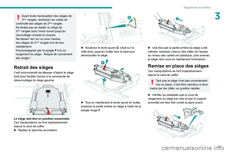 PEUGEOT 5008 2020 Manuel du propriétaire (in French) 59
Ergonomie et confort
3Avant toute manipulation des sièges de 3ème rangée, redressez les volets de
continuité des sièges de 2ème rangée.
Ne tentez pas de replier un siège de
3
ème rangée PEUGEOT 5008 2020 Manuel du propriétaire (in French) 59
Ergonomie et confort
3Avant toute manipulation des sièges de 3ème rangée, redressez les volets de
continuité des sièges de 2ème rangée.
Ne tentez pas de replier un siège de
3
ème rangée