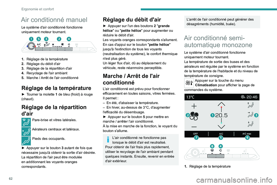 PEUGEOT 5008 2020 Manuel du propriétaire (in French) 62
Ergonomie et confort
Air conditionné manuel
Le système d'air conditionné fonctionne
uniquement moteur tournant.
1.Réglage de la température
2. Réglage du débit d'air
3. Réglage PEUGEOT 5008 2020 Manuel du propriétaire (in French) 62
Ergonomie et confort
Air conditionné manuel
Le système d'air conditionné fonctionne
uniquement moteur tournant.
1.Réglage de la température
2. Réglage du débit d'air
3. Réglage