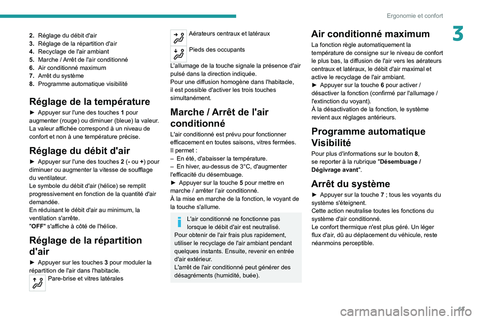PEUGEOT 5008 2020 Manuel du propriétaire (in French) 63
Ergonomie et confort
32.Réglage du débit d'air
3. Réglage de la répartition d'air
4. Recyclage de l'air ambiant
5. Marche / Arrêt de l'air conditionné
6. Air conditionné maxi PEUGEOT 5008 2020 Manuel du propriétaire (in French) 63
Ergonomie et confort
32.Réglage du débit d'air
3. Réglage de la répartition d'air
4. Recyclage de l'air ambiant
5. Marche / Arrêt de l'air conditionné
6. Air conditionné maxi