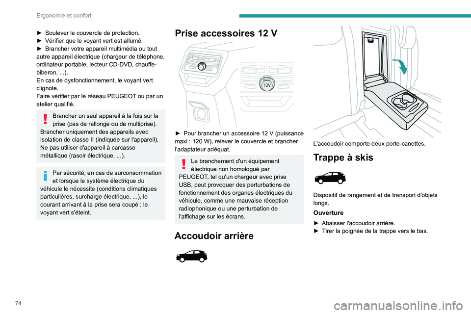 PEUGEOT 5008 2020 Manuel du propriétaire (in French) 74
Ergonomie et confort
► Soulever le couvercle de protection.
► Vérifier que le voyant vert est allumé.
►
Brancher votre appareil multimédia ou tout
autre appareil électrique (chargeur PEUGEOT 5008 2020 Manuel du propriétaire (in French) 74
Ergonomie et confort
► Soulever le couvercle de protection.
► Vérifier que le voyant vert est allumé.
►
Brancher votre appareil multimédia ou tout
autre appareil électrique (chargeur