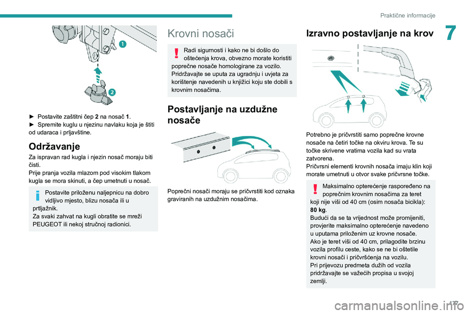 PEUGEOT 5008 2020 Upute Za Rukovanje (in Croatian) 177
Praktične informacije
7
► Postavite zaštitni čep 2 na nosač 1.► Spremite kuglu u njezinu navlaku koja je štiti od udaraca i prljavštine.
Održavanje
Za ispravan rad kugla i njezin nosa PEUGEOT 5008 2020 Upute Za Rukovanje (in Croatian) 177
Praktične informacije
7
► Postavite zaštitni čep 2 na nosač 1.► Spremite kuglu u njezinu navlaku koja je štiti od udaraca i prljavštine.
Održavanje
Za ispravan rad kugla i njezin nosa