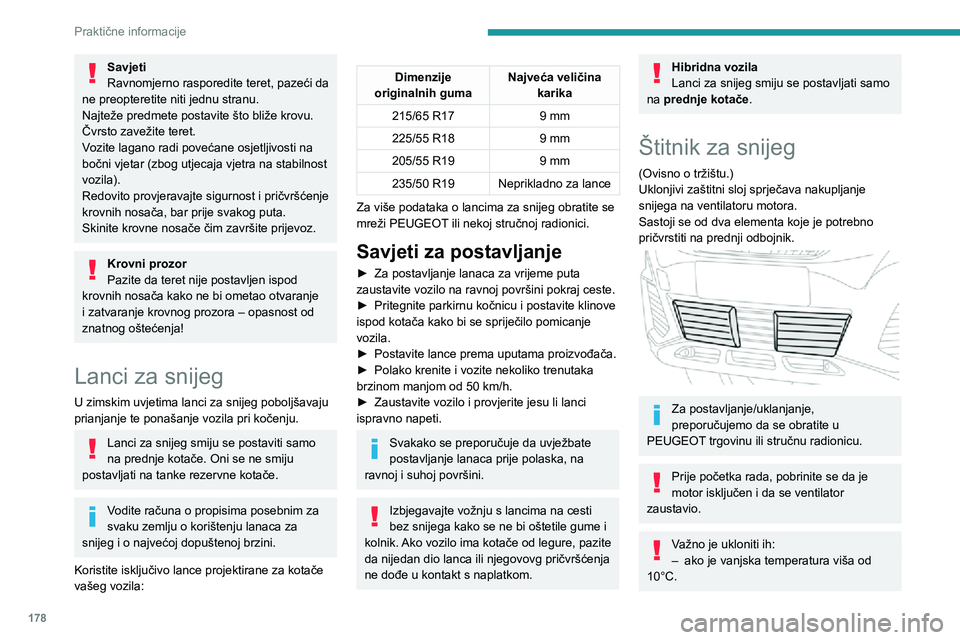 PEUGEOT 5008 2020 Upute Za Rukovanje (in Croatian) 178
Praktične informacije
– za vrijeme vuče.– ako je brzina veća od 120 km/h (75 mph).
Postavljanje
► Odgovarajući zaslon držite ispred donje rešetke branika.► Najprije umetnite dvij PEUGEOT 5008 2020 Upute Za Rukovanje (in Croatian) 178
Praktične informacije
– za vrijeme vuče.– ako je brzina veća od 120 km/h (75 mph).
Postavljanje
► Odgovarajući zaslon držite ispred donje rešetke branika.► Najprije umetnite dvij