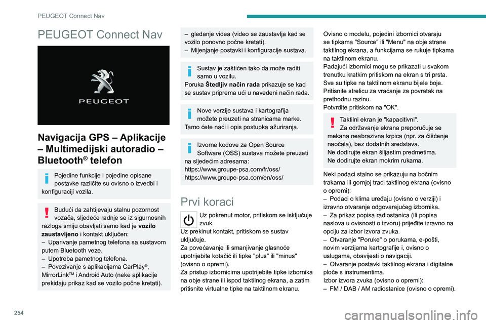 PEUGEOT 5008 2020 Upute Za Rukovanje (in Croatian) 254
PEUGEOT Connect Nav
PEUGEOT Connect Nav
Navigacija GPS – Aplikacije
– Multimedijski autoradio –
Bluetooth
® telefon
Pojedine funkcije i pojedine opisane
postavke različite su ovisno PEUGEOT 5008 2020 Upute Za Rukovanje (in Croatian) 254
PEUGEOT Connect Nav
PEUGEOT Connect Nav
Navigacija GPS – Aplikacije
– Multimedijski autoradio –
Bluetooth
® telefon
Pojedine funkcije i pojedine opisane
postavke različite su ovisno