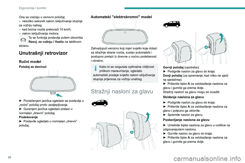 PEUGEOT 5008 2020 Upute Za Rukovanje (in Croatian) 50
Ergonomija i komfor
Ona se vraćaju u osnovni položaj:– nekoliko sekundi nakon isključivanja stupnja za vožnju natrag.– kad brzina vozila prekorači 10 km/h.– nakon isključivanja motora. PEUGEOT 5008 2020 Upute Za Rukovanje (in Croatian) 50
Ergonomija i komfor
Ona se vraćaju u osnovni položaj:– nekoliko sekundi nakon isključivanja stupnja za vožnju natrag.– kad brzina vozila prekorači 10 km/h.– nakon isključivanja motora.