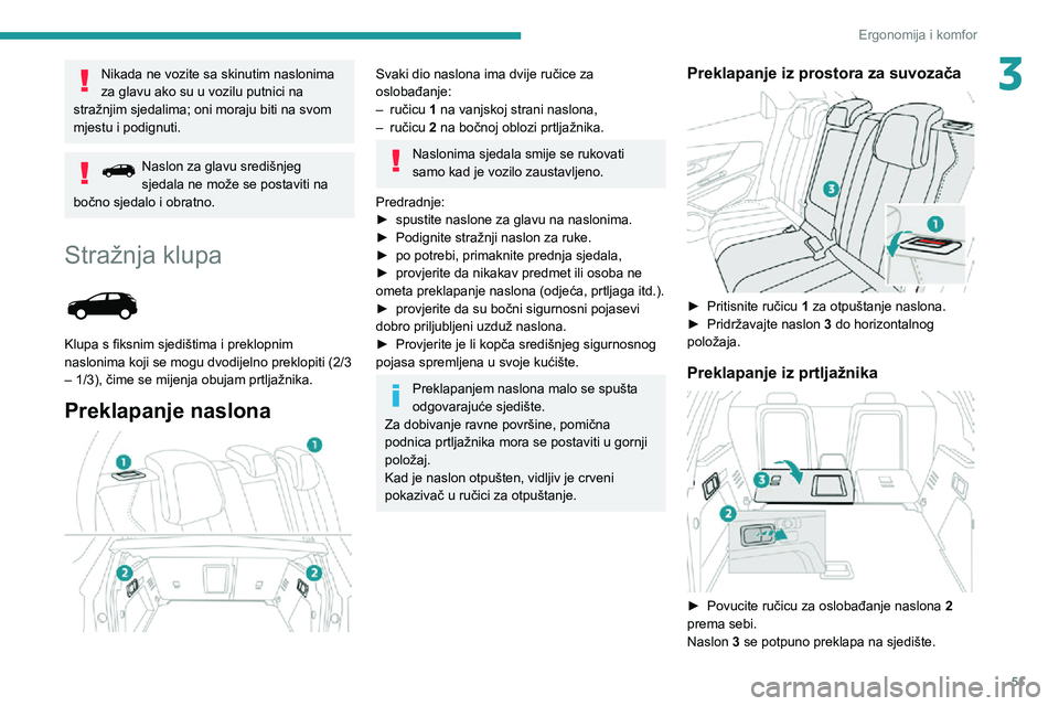 PEUGEOT 5008 2020 Upute Za Rukovanje (in Croatian) 51
Ergonomija i komfor
3Nikada ne vozite sa skinutim naslonima
za glavu ako su u vozilu putnici na
stražnjim sjedalima; oni moraju biti na svom
mjestu i podignuti.
Naslon za glavu središnjeg sjed PEUGEOT 5008 2020 Upute Za Rukovanje (in Croatian) 51
Ergonomija i komfor
3Nikada ne vozite sa skinutim naslonima
za glavu ako su u vozilu putnici na
stražnjim sjedalima; oni moraju biti na svom
mjestu i podignuti.
Naslon za glavu središnjeg sjed