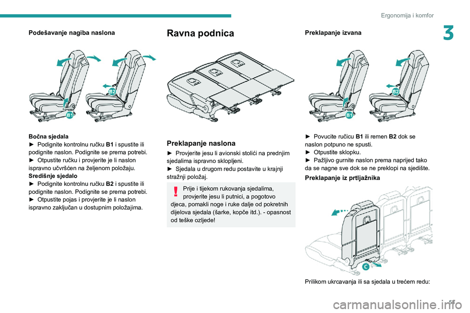 PEUGEOT 5008 2020 Upute Za Rukovanje (in Croatian) 53
Ergonomija i komfor
3Podešavanje nagiba naslona
Bočna sjedala► Podignite kontrolnu ručku B1 i spustite ili
podignite naslon. Podignite se prema potrebi.
► Otpustite ručku i provjerite j PEUGEOT 5008 2020 Upute Za Rukovanje (in Croatian) 53
Ergonomija i komfor
3Podešavanje nagiba naslona
Bočna sjedala► Podignite kontrolnu ručku B1 i spustite ili
podignite naslon. Podignite se prema potrebi.
► Otpustite ručku i provjerite j