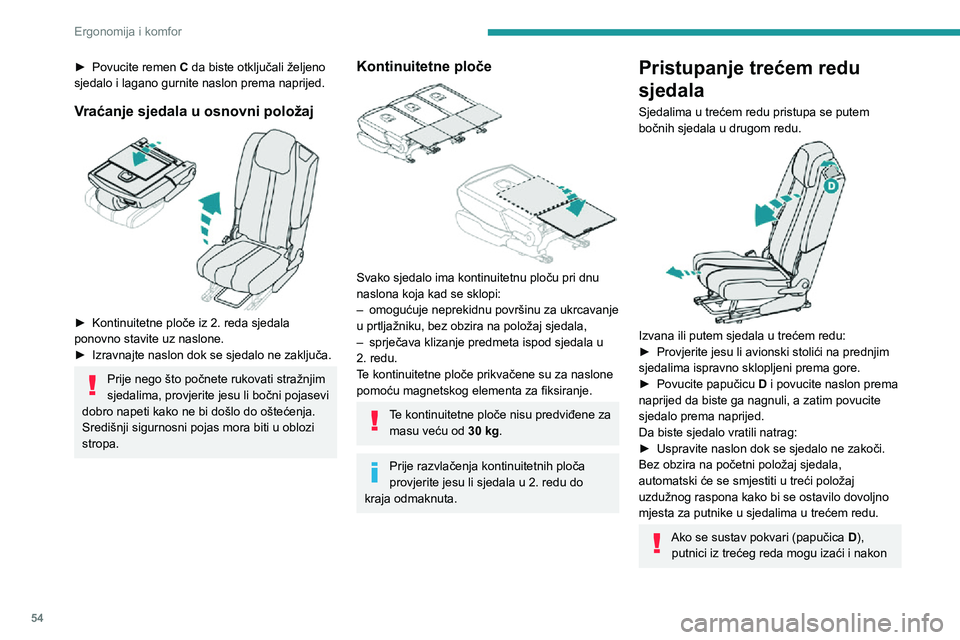 PEUGEOT 5008 2020 Upute Za Rukovanje (in Croatian) 54
Ergonomija i komfor
► Povucite remen C da biste otključali željeno
sjedalo i lagano gurnite naslon prema naprijed.
Vraćanje sjedala u osnovni položaj
► Kontinuitetne ploče iz 2. reda s PEUGEOT 5008 2020 Upute Za Rukovanje (in Croatian) 54
Ergonomija i komfor
► Povucite remen C da biste otključali željeno
sjedalo i lagano gurnite naslon prema naprijed.
Vraćanje sjedala u osnovni položaj
► Kontinuitetne ploče iz 2. reda s
