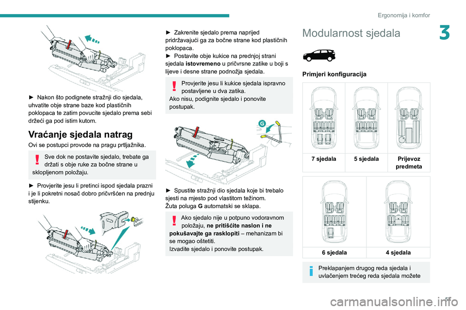 PEUGEOT 5008 2020 Upute Za Rukovanje (in Croatian) 57
Ergonomija i komfor
3
► Nakon što podignete stražnji dio sjedala, uhvatite obje strane baze kod plastičnih
poklopaca te zatim povucite sjedalo prema sebi
držeći ga pod istim kutom.
Vrać PEUGEOT 5008 2020 Upute Za Rukovanje (in Croatian) 57
Ergonomija i komfor
3
► Nakon što podignete stražnji dio sjedala, uhvatite obje strane baze kod plastičnih
poklopaca te zatim povucite sjedalo prema sebi
držeći ga pod istim kutom.
Vrać