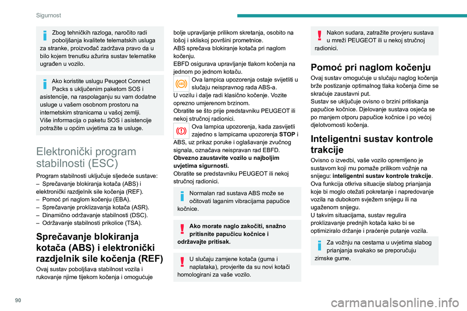 PEUGEOT 5008 2020 Upute Za Rukovanje (in Croatian) 90
Sigurnost
Sprečavanje proklizavanja
kotača (ASR) / Dinamično
održavanje stabilnosti (DSC)
Sprečavanje proklizavanja kotača (ASR)
optimizira pogon djelujući na kočnice pogonskih
kotača PEUGEOT 5008 2020 Upute Za Rukovanje (in Croatian) 90
Sigurnost
Sprečavanje proklizavanja
kotača (ASR) / Dinamično
održavanje stabilnosti (DSC)
Sprečavanje proklizavanja kotača (ASR)
optimizira pogon djelujući na kočnice pogonskih
kotača