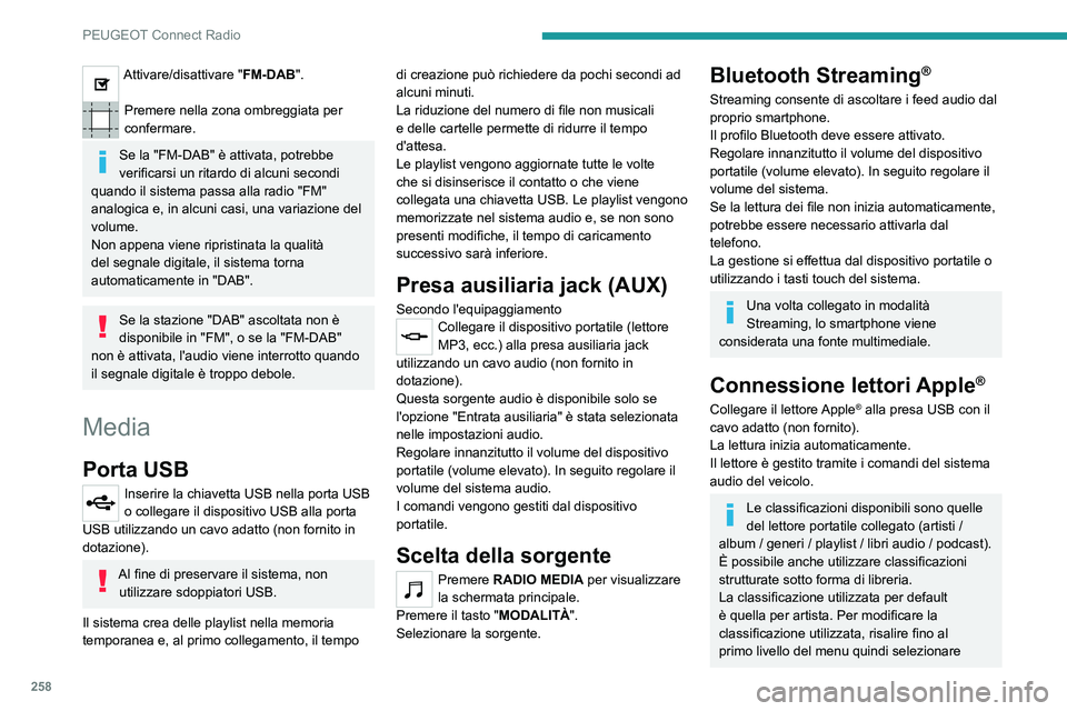 PEUGEOT 5008 2020 Manuale duso (in Italian) 258
PEUGEOT Connect Radio
Attivare/disattivare "FM-DAB".
Premere nella zona ombreggiata per
confermare.
Se la "FM-DAB" è attivata, potrebbe
verificarsi un ritardo di alcuni secondi PEUGEOT 5008 2020 Manuale duso (in Italian) 258
PEUGEOT Connect Radio
Attivare/disattivare "FM-DAB".
Premere nella zona ombreggiata per
confermare.
Se la "FM-DAB" è attivata, potrebbe
verificarsi un ritardo di alcuni secondi