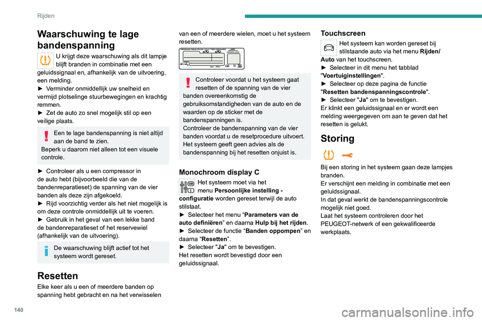PEUGEOT 5008 2020 Instructieboekje (in Dutch) 140
Rijden
Rij- en
parkeerhulpsystemen -
Algemene adviezen
Ondanks de aanwezigheid van rij- en
parkeerhulpsystemen moet de
bestuurder altijd alert blijven.
De bestuurder moet zich altijd aan de
v PEUGEOT 5008 2020 Instructieboekje (in Dutch) 140
Rijden
Rij- en
parkeerhulpsystemen -
Algemene adviezen
Ondanks de aanwezigheid van rij- en
parkeerhulpsystemen moet de
bestuurder altijd alert blijven.
De bestuurder moet zich altijd aan de
v