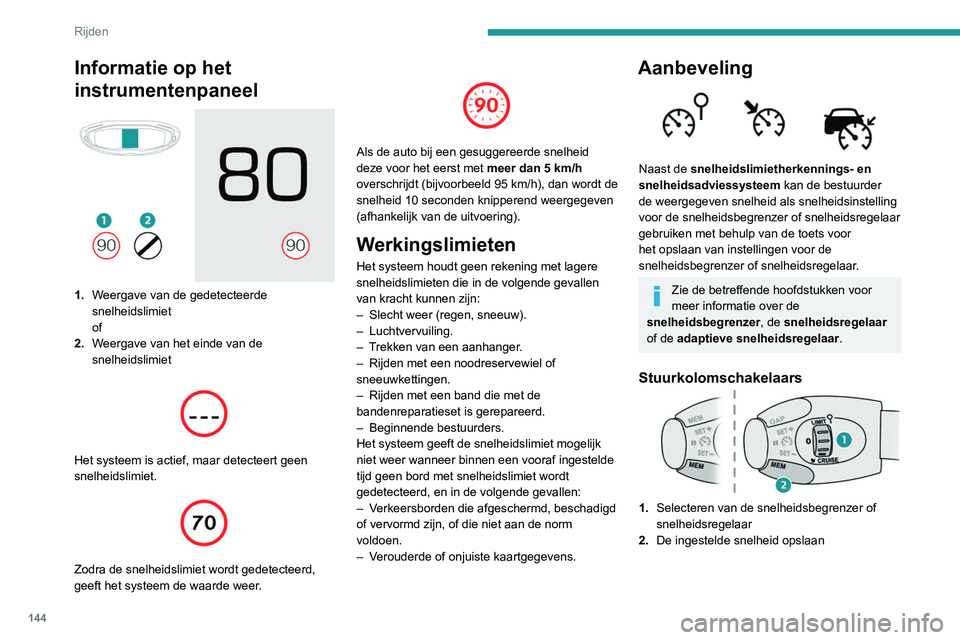 PEUGEOT 5008 2020 Instructieboekje (in Dutch) 144
Rijden
Informatie op het instrumentenpaneel
3.Weergave van de snelheidslimiet
4. Voorstel om de snelheid op te slaan
5. Actuele ingestelde snelheid
Opslaan van de snelheid
► Schakel de sn PEUGEOT 5008 2020 Instructieboekje (in Dutch) 144
Rijden
Informatie op het instrumentenpaneel
3.Weergave van de snelheidslimiet
4. Voorstel om de snelheid op te slaan
5. Actuele ingestelde snelheid
Opslaan van de snelheid
► Schakel de sn