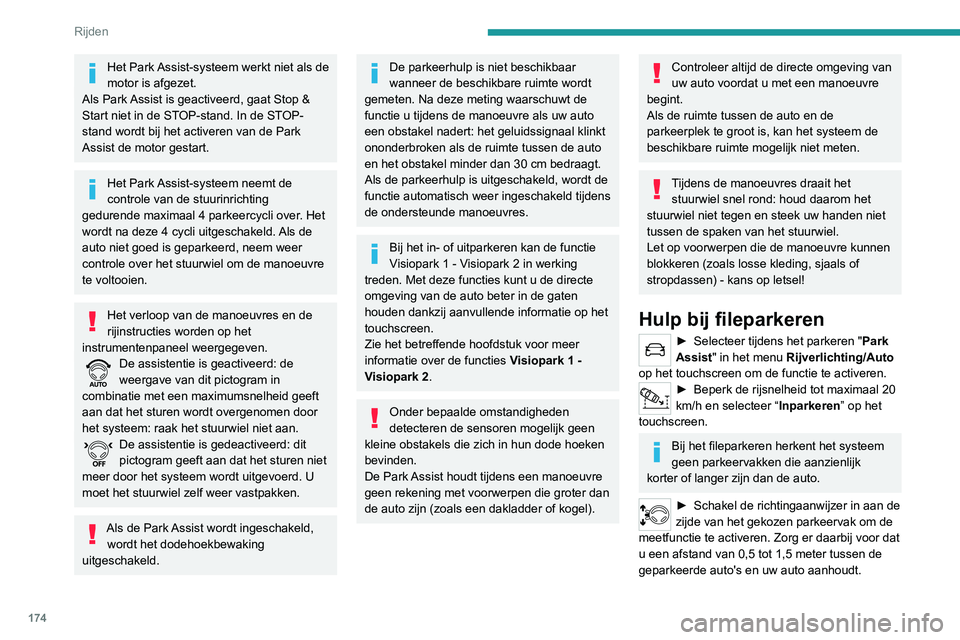 PEUGEOT 5008 2020 Instructieboekje (in Dutch) 174
Rijden
20► Rijd met een snelheid lager dan 20
km/h volgens de instructies, totdat het
systeem een geschikte parkeerplaats vindt.
► Rijd langzaam vooruit tot er een
geluidssignaal klinkt en PEUGEOT 5008 2020 Instructieboekje (in Dutch) 174
Rijden
20► Rijd met een snelheid lager dan 20
km/h volgens de instructies, totdat het
systeem een geschikte parkeerplaats vindt.
► Rijd langzaam vooruit tot er een
geluidssignaal klinkt en