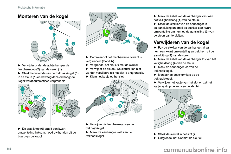 PEUGEOT 5008 2020 Instructieboekje (in Dutch) 188
Praktische informatie
Monteren van de kogel
► Verwijder onder de achterbumper de
beschermdop (2) van de steun (1).
►
Steek het uiteinde van de trekhaakkogel ( 5
)
in de steun (1) en be PEUGEOT 5008 2020 Instructieboekje (in Dutch) 188
Praktische informatie
Monteren van de kogel
► Verwijder onder de achterbumper de
beschermdop (2) van de steun (1).
►
Steek het uiteinde van de trekhaakkogel ( 5
)
in de steun (1) en be
