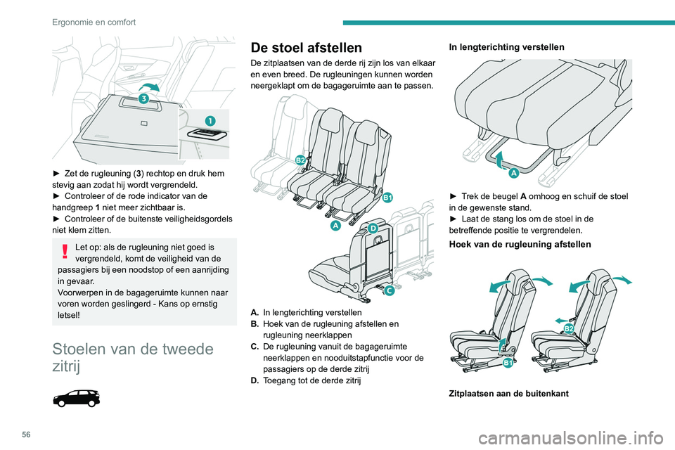 PEUGEOT 5008 2020 Instructieboekje (in Dutch) 56
Ergonomie en comfort
► Trek aan de lus B1 en beweeg de rugleuning
naar achteren of naar voren, beweeg indien
nodig uw lichaam met de rugleuning mee.
► Laat de hendel los en controleer of de PEUGEOT 5008 2020 Instructieboekje (in Dutch) 56
Ergonomie en comfort
► Trek aan de lus B1 en beweeg de rugleuning
naar achteren of naar voren, beweeg indien
nodig uw lichaam met de rugleuning mee.
► Laat de hendel los en controleer of de
