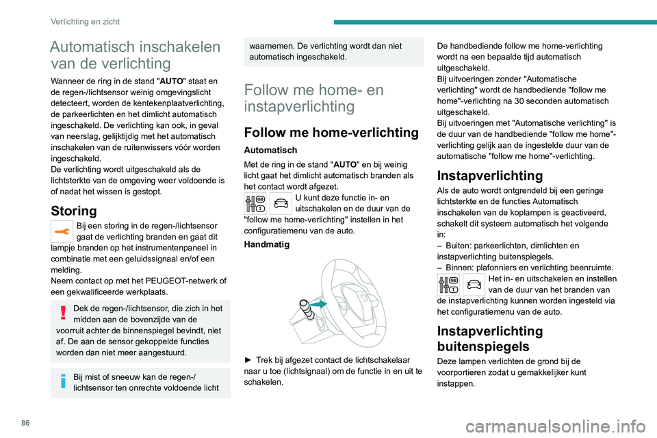 PEUGEOT 5008 2020 Instructieboekje (in Dutch) 86
Verlichting en zicht
Als de schakelaar van de plafonnier vóór in deze stand staat, wordt de
instapverlichting automatisch ingeschakeld:
– als de auto wordt ontgrendeld.
– als een van de po PEUGEOT 5008 2020 Instructieboekje (in Dutch) 86
Verlichting en zicht
Als de schakelaar van de plafonnier vóór in deze stand staat, wordt de
instapverlichting automatisch ingeschakeld:
– als de auto wordt ontgrendeld.
– als een van de po