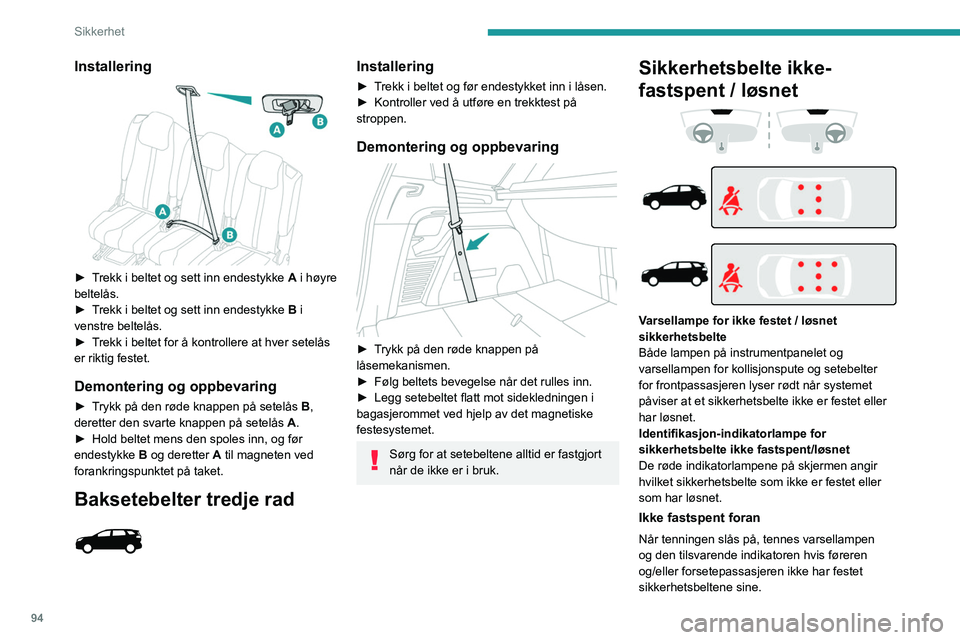 PEUGEOT 5008 2020 Instruksjoner for bruk (in Norwegian) 94
Sikkerhet
Varsellampene blinker ved hastighet høyere enn
20 km/t, etterfulgt av et stadig sterkere lydsignal
i omtrent to minutter. Etter to minutter vil disse
varsellampene fremdeles være ten PEUGEOT 5008 2020 Instruksjoner for bruk (in Norwegian) 94
Sikkerhet
Varsellampene blinker ved hastighet høyere enn
20 km/t, etterfulgt av et stadig sterkere lydsignal
i omtrent to minutter. Etter to minutter vil disse
varsellampene fremdeles være ten