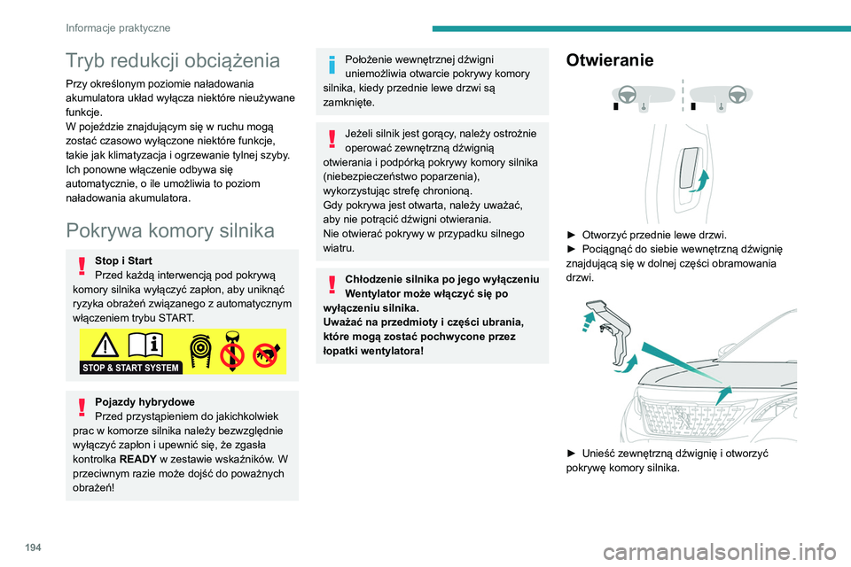 PEUGEOT 5008 2020 Instrukcja obsługi (in Polish) 194
Informacje praktyczne
Tryb redukcji obciążenia
Przy określonym poziomie naładowania
akumulatora układ wyłącza niektóre nieużywane
funkcje.
W pojeździe znajdującym się w ruchu mogą
PEUGEOT 5008 2020 Instrukcja obsługi (in Polish) 194
Informacje praktyczne
Tryb redukcji obciążenia
Przy określonym poziomie naładowania
akumulatora układ wyłącza niektóre nieużywane
funkcje.
W pojeździe znajdującym się w ruchu mogą