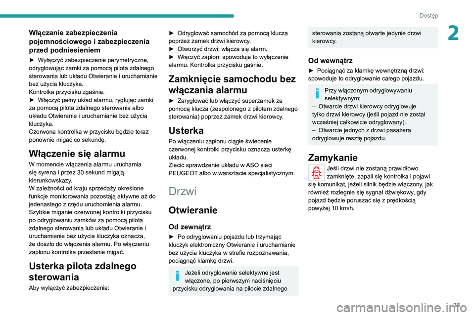 PEUGEOT 5008 2020 Instrukcja obsługi (in Polish) 39
Dostęp
2Włączanie zabezpieczenia
pojemnościowego i zabezpieczenia
przed podniesieniem
► Wyłączyć zabezpieczenie perymetryczne,
odryglowując zamki za pomocą pilota zdalnego
sterowania PEUGEOT 5008 2020 Instrukcja obsługi (in Polish) 39
Dostęp
2Włączanie zabezpieczenia
pojemnościowego i zabezpieczenia
przed podniesieniem
► Wyłączyć zabezpieczenie perymetryczne,
odryglowując zamki za pomocą pilota zdalnego
sterowania