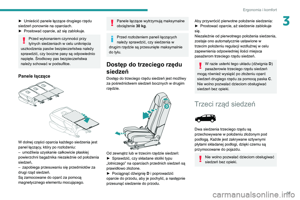 PEUGEOT 5008 2020  Instrukcja obsługi (in Polish) 59
Ergonomia i komfort
3► Umieścić panele łączące drugiego rzędu 
siedzeń ponownie na oparciach.
►
 
Prostować oparcie, aż się zablokuje.
Przed wykonaniem czynności przy 
tylnych siedze