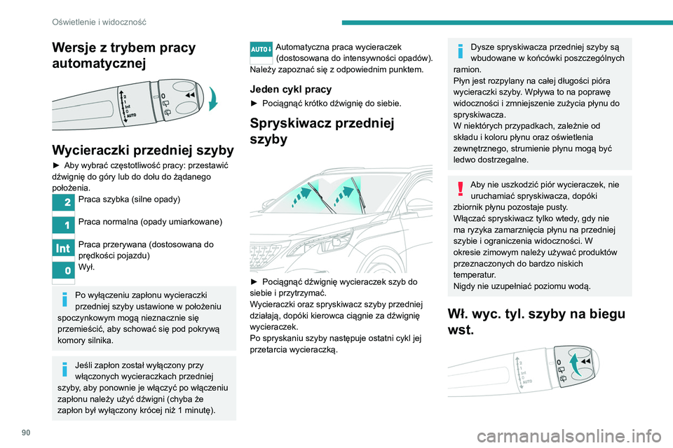 PEUGEOT 5008 2020 Instrukcja obsługi (in Polish) 90
Oświetlenie i widoczność
Wersje z trybem pracy
automatycznej
Wycieraczki przedniej szyby
► Aby wybrać częstotliwość pracy: przestawić
dźwignię do góry lub do dołu do żądanego PEUGEOT 5008 2020 Instrukcja obsługi (in Polish) 90
Oświetlenie i widoczność
Wersje z trybem pracy
automatycznej
Wycieraczki przedniej szyby
► Aby wybrać częstotliwość pracy: przestawić
dźwignię do góry lub do dołu do żądanego