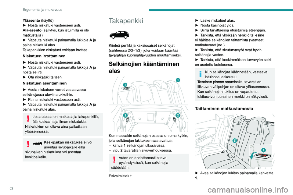 PEUGEOT 5008 2020 Omistajan Käsikirja (in Finnish) 52
Ergonomia ja mukavuus
►  Vie selkänoja 3 vaakatasoon.
Kääntäminen tavaratilan kautta
►  Vedä selkänojan vapautuskahvaa  2 itseesi
päin.
Selkänoja 3 kääntyy kokonaan PEUGEOT 5008 2020 Omistajan Käsikirja (in Finnish) 52
Ergonomia ja mukavuus
►  Vie selkänoja 3 vaakatasoon.
Kääntäminen tavaratilan kautta
►  Vedä selkänojan vapautuskahvaa  2 itseesi
päin.
Selkänoja 3 kääntyy kokonaan