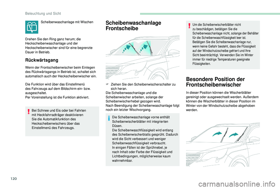 PEUGEOT 5008 2018 Betriebsanleitungen (in German) 120
Rückwärtsgang
Wenn der Frontscheibenwischer beim Einlegen
des Rückwärtsgangs in Betrieb ist, schaltet sich
automatisch auch der Heckscheibenwischer ein.
Die Funktion wird über das Einstellm PEUGEOT 5008 2018 Betriebsanleitungen (in German) 120
Rückwärtsgang
Wenn der Frontscheibenwischer beim Einlegen
des Rückwärtsgangs in Betrieb ist, schaltet sich
automatisch auch der Heckscheibenwischer ein.
Die Funktion wird über das Einstellm