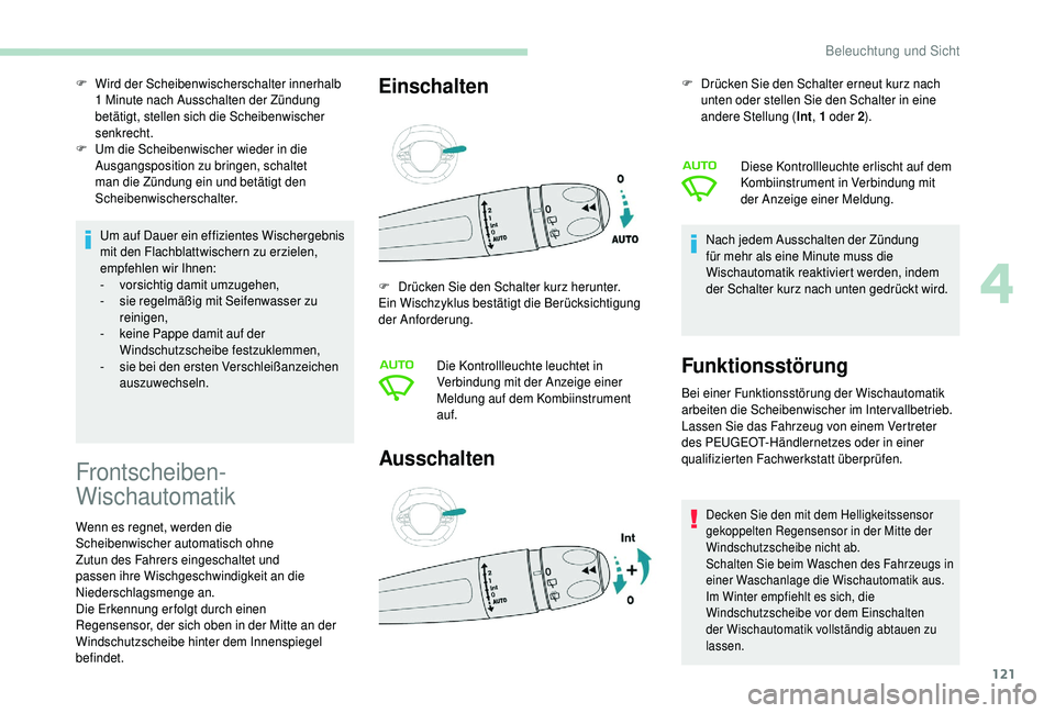 PEUGEOT 5008 2018 Betriebsanleitungen (in German) 121
Um auf Dauer ein effizientes Wischergebnis
mit den Flachblattwischern zu erzielen,
empfehlen wir Ihnen:
-
v
orsichtig damit umzugehen,
-
s
ie regelmäßig mit Seifenwasser zu
reinigen,
-
PEUGEOT 5008 2018 Betriebsanleitungen (in German) 121
Um auf Dauer ein effizientes Wischergebnis
mit den Flachblattwischern zu erzielen,
empfehlen wir Ihnen:
-
v
orsichtig damit umzugehen,
-
s
ie regelmäßig mit Seifenwasser zu
reinigen,
-