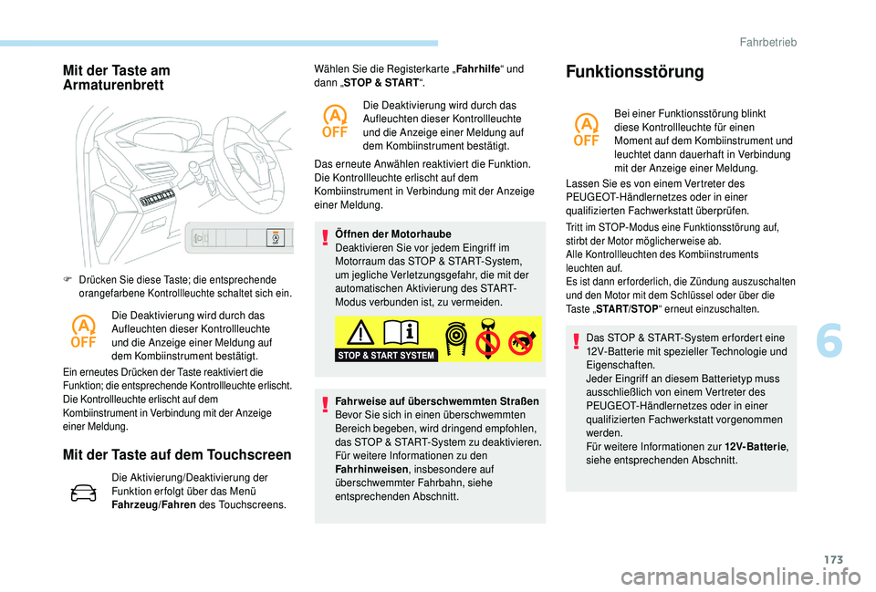 PEUGEOT 5008 2018 Betriebsanleitungen (in German) 173
Mit der Taste am
Armaturenbrett
F Drücken Sie diese Taste; die entsprechende
orangefarbene Kontrollleuchte schaltet sich ein.
Die Deaktivierung wird durch das
Aufleuchten dieser Kontrollleucht PEUGEOT 5008 2018 Betriebsanleitungen (in German) 173
Mit der Taste am
Armaturenbrett
F Drücken Sie diese Taste; die entsprechende
orangefarbene Kontrollleuchte schaltet sich ein.
Die Deaktivierung wird durch das
Aufleuchten dieser Kontrollleucht