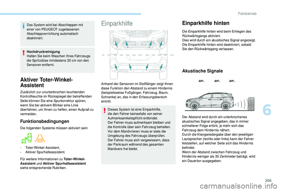 PEUGEOT 5008 2018 Betriebsanleitungen (in German) 205
Aktiver Toter-Winkel-
Assistent
Zusätzlich zur ununterbrochen leuchtenden
Kontrollleuchte im Rückspiegel der betreffenden
Seite können Sie eine Spurkorrektur spüren,
wenn Sie bei aktivem Bl PEUGEOT 5008 2018 Betriebsanleitungen (in German) 205
Aktiver Toter-Winkel-
Assistent
Zusätzlich zur ununterbrochen leuchtenden
Kontrollleuchte im Rückspiegel der betreffenden
Seite können Sie eine Spurkorrektur spüren,
wenn Sie bei aktivem Bl